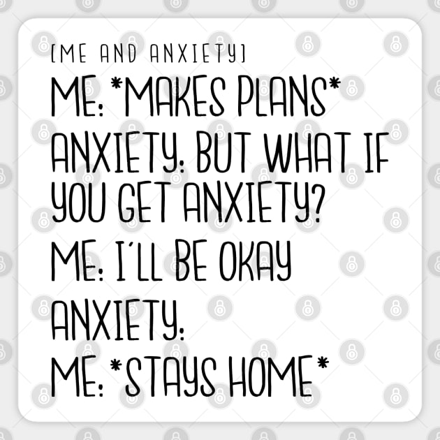 Me and Anxiety - *Makes Plans* Magnet by hoddynoddy